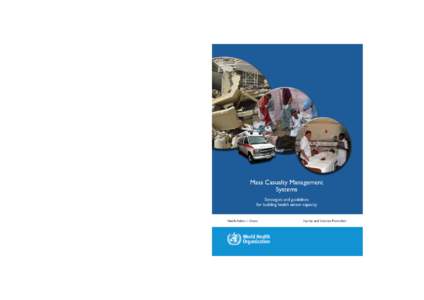 Mass Casualty Management Systems Strategies and guidelines for building health sector capacity World Health Organization 20 Avenue Appia, 1211 Geneva 27, Switzerland