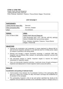 03 Mar to 16 Mar 2008 Eastern North Sea and Skagerrak Leading Member State: Denmark Ports: Hirtshals, Hanstholm, Thyboron, Thorup Strand, Skagen, Thorsminde  Joint Campaign 2