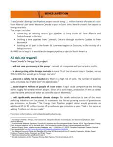 ! TransCanada’s!Energy!East!Pipeline!project!would!bring!1.1!million!barrels!of!crude!oil!a!day! from!Alberta’s!tar!sands!Western!Canada!to!port!in!Saint!John,!New!Brunswick!for!export!to! foreign!markets.!! The!proj