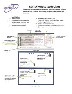 CERTEX MODEL 1600 FORMS Custom forms are available exclusively through The Certex Company. Our forms provide you with a patented, cost-effective and secure way to dispense your documents.  Specifications: