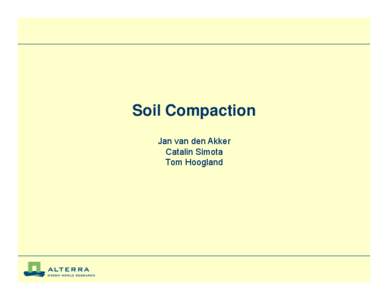 Soil Compaction Jan van den Akker Catalin Simota Tom Hoogland  Introduction
