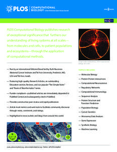 PLOS Computational Biology publishes research of exceptional significance that furthers our understanding of living systems at all scales— from molecules and cells, to patient populations and ecosystems—through the a