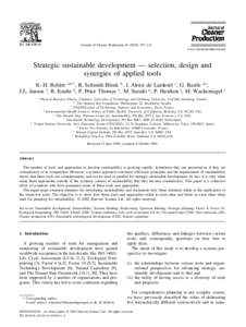 Journal of Cleaner Production[removed]–214 www.cleanerproduction.net Strategic sustainable development — selection, design and synergies of applied tools K.-H. Robe`rt a,b,*, B. Schmidt-Bleek h, J. Aloisi de Lar