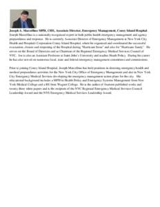 Joseph A. Marcellino MPH, CHE, Associate Director, Emergency Management, Coney Island Hospital Joseph Marcellino is a nationally recognized expert in both public health emergency management and agency preparedness and re