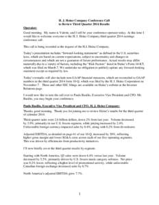 H. J. Heinz Company Conference Call to Review Third Quarter 2014 Results Operator: Good morning. My name is Valerie, and I will be your conference operator today. At this time I would like to welcome everyone to the H. J