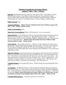 Munising Township Board Meeting Minutes August 4th, 2014 – 7:00 – 7:50 p.m. Roll Call: Board Members Present: Supervisor- Dan Wilson, Clerk – Selina Balko, Treasurer Bonnie Fulcher, Trustee – Patty Willson, Trust
