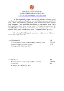 HONG KONG CENTRAL LIBRARY WORLD BANK DEPOSITORY COLLECTION A LIST OF NEW ADDITIONS : January-June 2014 The Hong Kong Public Libraries System has been designated in October 1992 as the official depository library in Hong 