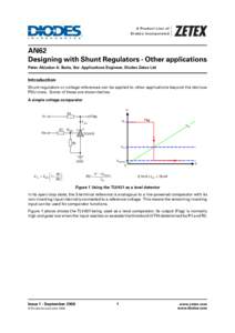 A Product Line of Diodes Incorporated AN62 Designing with Shunt Regulators - Other applications Peter Abiodun A. Bode, Snr. Applications Engineer, Diodes Zetex Ltd
