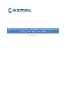 UPDATE ON THE ECONOMIC IMPACT OF THE 2014 EBOLA EPIDEMIC ON LIBERIA, SIERRA LEONE, AND GUINEA DECEMBER 2, 2014 SUMMARY The Ebola epidemic continues to cripple the economies of Liberia, Sierra Leone, and Guinea. The