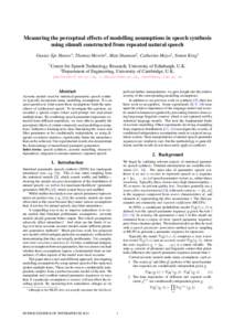 Measuring the perceptual effects of modelling assumptions in speech synthesis using stimuli constructed from repeated natural speech Gustav Eje Henter1 , Thomas Merritt1 , Matt Shannon2 , Catherine Mayo1 , Simon King1 1 