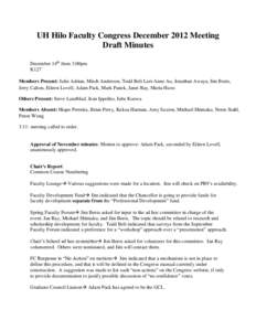 UH Hilo Faculty Congress December 2012 Meeting Draft Minutes December 14th from 3:00pm K127 Members Present: Julie Adrian, Mitch Anderson, Todd Belt Lari-Anne Au, Jonathan Awaya, Jim Beets, Jerry Calton, Eileen Lovell, A