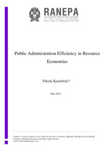 Public Administration Efficiency in Resource Economies Nikola Kjurchiski*  May 2014