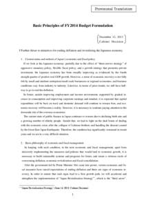 Provisional Translation  Basic Principles of FY2014 Budget Formulation December 12, 2013 Cabinet Decision I Further thrust to initiatives for ending deflation and revitalizing the Japanese economy