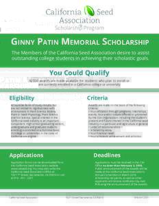 Scholarship Program  Ginny Patin Memorial Scholarship The Members of the California Seed Association desire to assist outstanding college students in achieving their scholastic goals.