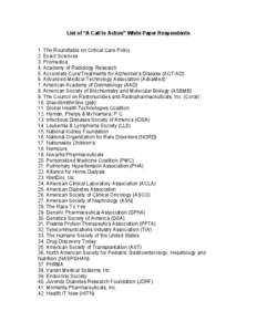 List of “A Call to Action” White Paper Respondents 1. The Roundtable on Critical Care Policy 2. Exact Sciences 3. Promedica 4. Academy of Radiology Research 5. Accelerate Cure/Treatments for Alzheimer’s Disease (AC