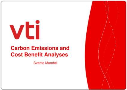 Carbon Emissions and Cost Benefit Analyses Svante Mandell Question Project CBAs, e.g., for infrastructure investments, require a