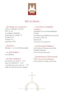 WIL U GRAAG... … de heilige mis meevieren? op Zon- en feestdagen in de Dom 7.30, 10, 18 op weekdagen (Afrakapel) maandag tot vrijdag 7 h