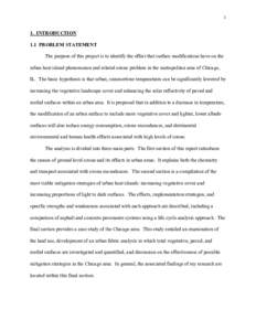 1  1. INTRODUCTION 1.1 PROBLEM STATEMENT The purpose of this project is to identify the effect that surface modifications have on the urban heat island phenomenon and related ozone problem in the metropolitan area of Chi