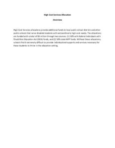 High Cost Services Allocation Overview High Cost Services allocations provide additional funds to local public school districts and other public schools that serve disabled students with extraordinarily high-cost needs. 
