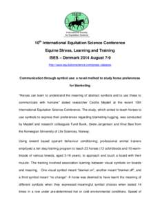 10th International Equitation Science Conference Equine Stress, Learning and Training ISES – Denmark 2014 August 7-9 http://www.equitationscience.com/press-releases  Communication through symbol use: a novel method to 