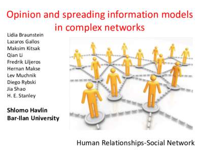 Opinion and spreading information models in complex networks Lidia Braunstein Lazaros Gallos Maksim Kitsak Qian Li