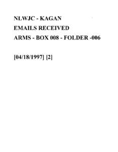 NLWJC - KAGAN EMAILS RECEIVED ARMS - BOX[removed]FOLDER[removed]] [2]