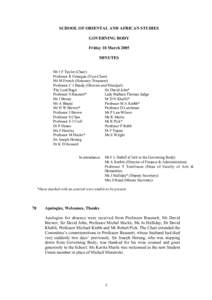 SCHOOL OF ORIENTAL AND AFRICAN STUDIES GOVERNING BODY Friday 18 March 2005 MINUTES Mr J F Taylor (Chair) Professor R Finnegan (Vice-Chair)