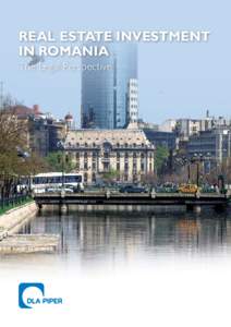 REAL ESTATE INVESTMENT IN Romania The Legal Perspective INTRODUCTION The Romanian real estate market has been on an upward trend in all real estate