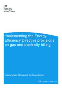 Implementing the Energy Efficiency Directive provisions on gas and electricity billing Government Response to Consultation URN 14D/181 – June 2014