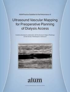 AIUM Practice Guideline for the Performance of  Ultrasound Vascular Mapping for Preoperative Planning of Dialysis Access Guideline developed in collaboration with the American College of Radiology