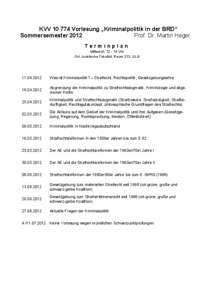 KVV[removed]Vorlesung „Kriminalpolitik in der BRD“ Sommersemester 2012 Prof. Dr. Martin Heger Terminplan Mittwoch, [removed]Uhr Ort: Juristische Fakultät, Raum 213, UL 9