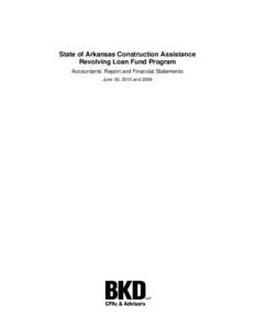 State of Arkansas Construction Assistance Revolving Loan Fund Program Accountants’ Report and Financial Statements June 30, 2010 and 2009  State of Arkansas Construction Assistance