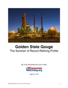 Golden State Gouge The Summer of Record Refining Profits By: Cody Rosenfield and Liza Tucker  August 5, 2015