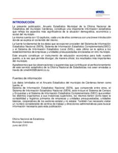 INTRODUCCIÓN La presente publicación, Anuario Estadístico Municipal de la Oficina Nacional de Estadística del municipio Cárdenas, constituye una importante información estadística que refleja los aspectos más sig