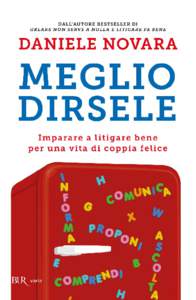 DANIELE NOVARA  MEGLIO DIRSELE Imparare a litigare bene per una vita di coppia felice