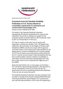 Stockholm the 27th of MayComments from the Swedish Disability Federation to U.S. Access Board on   accessibility requirements for information and communication technologies (ICT)