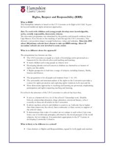 Rights, Respect and Responsibility (RRR) What is RRR? This Hampshire initiative is based on the UN Convention on the Rights of the Child. It goes far beyond traditional rights awareness approaches. Aim: To work with chil