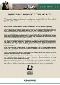 FOREVER WILD RHINO PROTECTION INITIATIVE “Every debate is important because it keeps the issue alive, and right now that is critical if rhino’s are to survive” Dr Ian Player, Co-founder of Wilderness Foundation Eve
