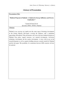 Asian Science & Technology Seminar in Jakarta  Abstract of Presentation Presentation Title: “Biodiesel Program in Thailand : A Solution for Energy Sufficiency and Poverty Eradication? “