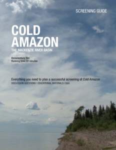 SCREENING GUIDE  COLD AMAZON THE MACKENZIE RIVER BASIN Documentary film