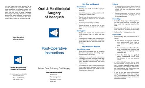 Day Two and Beyond It is our desire that your recovery be as smooth and pleasant as possible, to this end, these instructions are provided to assist you, but if you have questions about your progress, call our office at 