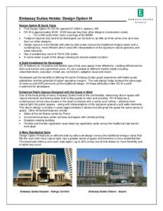 Embassy Suites Hotels: Design Option III Design Option III Quick Facts  First Design Option III (DO III) opened Q1 2009 in Jackson, MS  DO III is approximately $10K - $15K less per key than other designs (construct