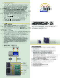 Technology Overview  The AR9002AP–1S features Atheros Align® technology which leverages the 802.11n 1–stream specification to provide the optimal upgrade path from legacysolutions. The single-stream feature 