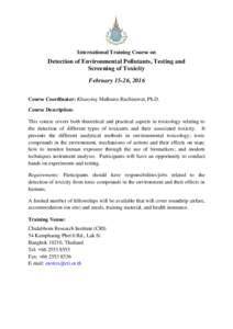 International Training Course on  Detection of Environmental Pollutants, Testing and Screening of Toxicity February 15-26, 2016 Course Coordinator: Khunying Mathuros Ruchirawat, Ph.D.