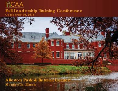 Fall Leadership Training Conference October 29-30, 2014 Allerton Park & Retreat Center Monticello, Illinois