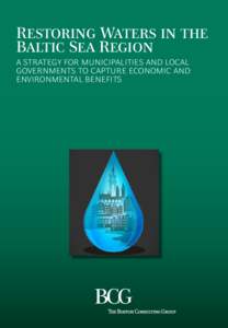 Restoring Waters in the Baltic Sea Region A strategy for municipalities and local governments to Capture ECONOMIC AND ENVIRONMENTAL Benefits