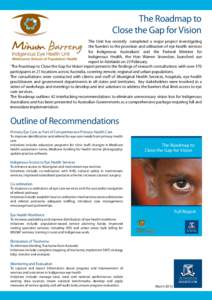 The Roadmap to Close the Gap for Vision The Unit has recently completed a major project investigating the ‘barriers to the provision and utilisation of eye health services for Indigenous Australians’ and the Federal 