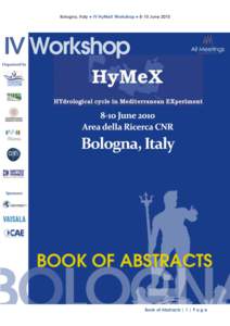 Bologna, Italy ● IV HyMeX Workshop ● 8-10 June[removed]Book of Abstracts | 1 | P a g e Bologna, Italy ● IV HyMeX Workshop ● 8-10 June 2010