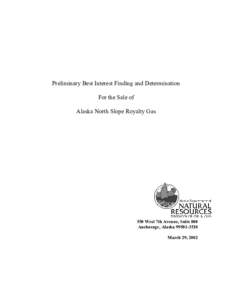 Preliminary Best Interest Finding and Determination For the Sale of Alaska North Slope Royalty Gas 550 West 7th Avenue, Suite 800 Anchorage, Alaska[removed]