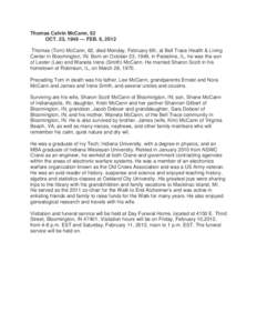 Thomas Calvin McCann, 62 OCT. 23, 1949 — FEB. 6, 2012 Thomas (Tom) McCann, 62, died Monday, February 6th, at Bell Trace Health & Living Center in Bloomington, IN. Born on October 23, 1949, in Palestine, IL, he was the 